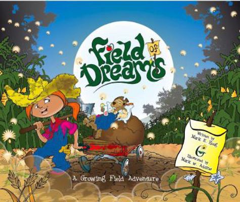 Field of Dreams: A Growing Field Adventure 0977039137 Book Cover