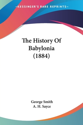 The History Of Babylonia (1884) 1437076998 Book Cover