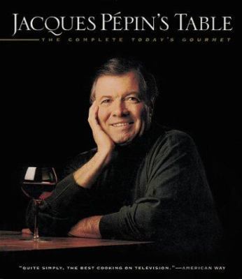 Jacques Pepin's Table: The Complete Today's Gou... 1579595251 Book Cover