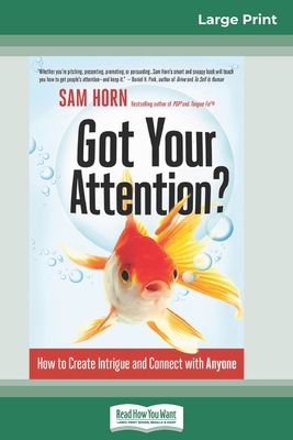 Got Your Attention?: How to Create Intrigue and... [Large Print] 0369318137 Book Cover