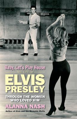 Baby, Let's Play House: Elvis and His Women 1845135113 Book Cover