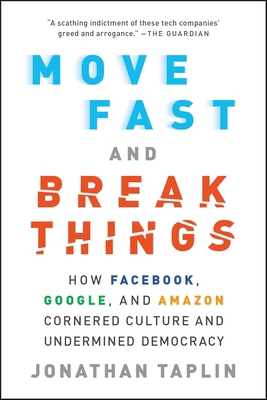 Move Fast and Break Things: How Facebook, Googl... 0316275751 Book Cover