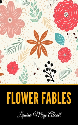 Flower Fables B08QBDR9NZ Book Cover