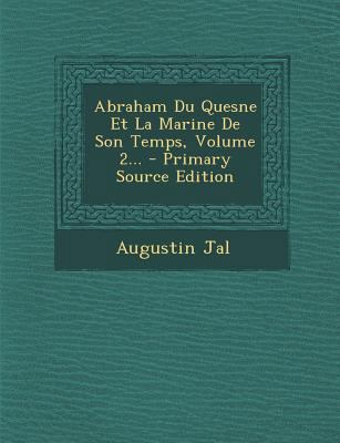 Abraham Du Quesne Et La Marine de Son Temps, Vo... [French] 1293089605 Book Cover