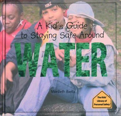 A Kid's Guide to Staying Safe Around Water 0823950786 Book Cover