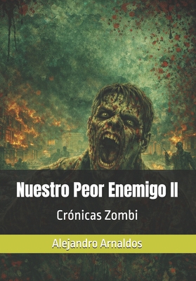 Crónicas Zombi: Nuestro Peor Enemigo II [Spanish] 1986474895 Book Cover