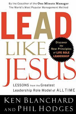 Lead Like Jesus: Lessons from the Greatest Lead... 0849900409 Book Cover