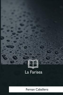 La Farisea [Spanish] 1981253696 Book Cover