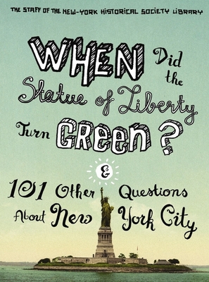 When Did the Statue of Liberty Turn Green?: And... 0231147422 Book Cover