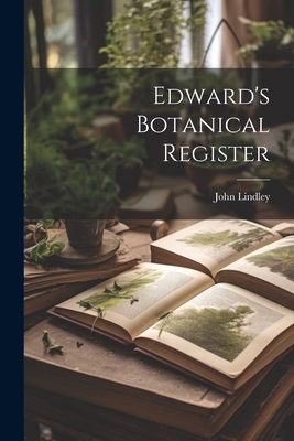 Edward's Botanical Register 1021742325 Book Cover