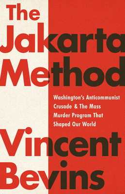 The Jakarta Method: Washington's Anticommunist ... 1541742400 Book Cover