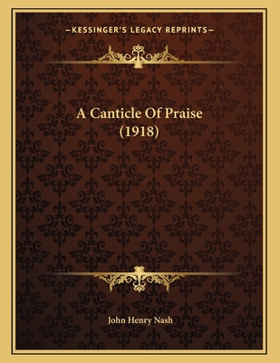 A Canticle of Praise (1918) 1163923478 Book Cover