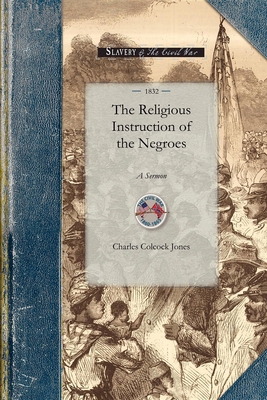 Religious Instruction of the Negroes: A Sermon,... 1429011793 Book Cover