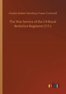 The War Service of the 1/4 Royal Berkshire Regi... 3734031729 Book Cover