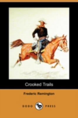 Crooked Trails (Dodo Press) 1409936082 Book Cover