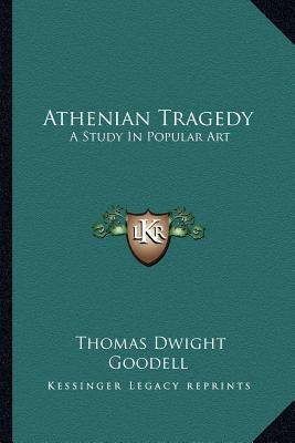 Athenian Tragedy: A Study In Popular Art 1162802073 Book Cover