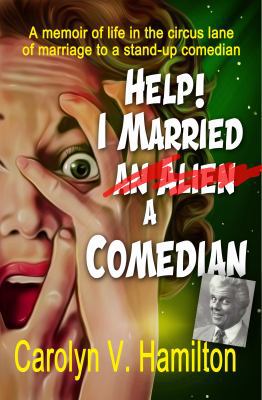 HELP! I MARRIED AN ALIEN A COMEDIAN: A memoir o... 1733720928 Book Cover