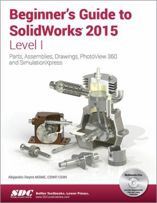 Beginner's Guide to SolidWorks 2015 - Level I 1585039187 Book Cover