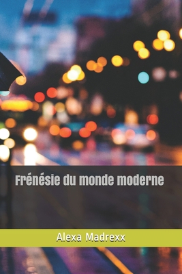 Frénésie du monde moderne [French] B0849WSKLD Book Cover