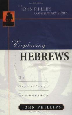 Exploring Hebrews: An Expository Commentary 0825434807 Book Cover