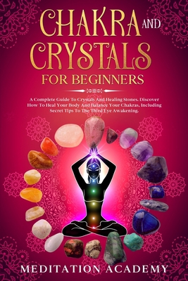 Chakra And Crystals For Beginners: A Complete G... 1838317805 Book Cover
