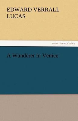 A Wanderer in Venice 3842482175 Book Cover