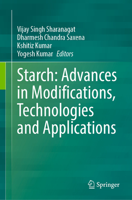 Starch: Advances in Modifications, Technologies... 3031358422 Book Cover