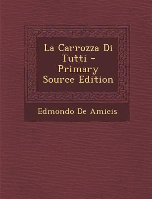 La Carrozza Di Tutti - Primary Source Edition [Italian] 1294907670 Book Cover