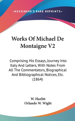 Works Of Michael De Montaigne V2: Comprising Hi... 1436546907 Book Cover