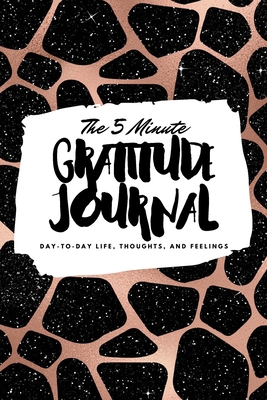 The 5 Minute Gratitude Journal: Day-To-Day Life... 1222217007 Book Cover