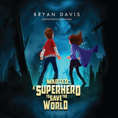 Wanted: A Superhero to Save the World B08XH2JMV9 Book Cover