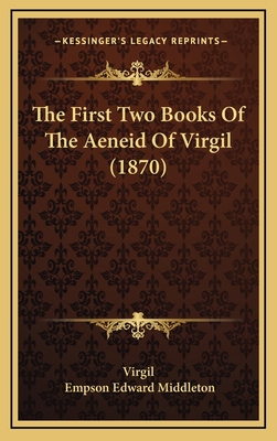 The First Two Books Of The Aeneid Of Virgil (1870) 1169104592 Book Cover