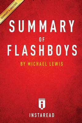 Summary of Flash Boys: By Michael Lewis - Includes Analysis 1499155255 Book Cover
