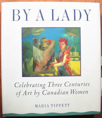 By a lady: Celebrating three centuries of art b... 0670844586 Book Cover
