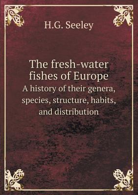 The fresh-water fishes of Europe A history of t... 5518803664 Book Cover