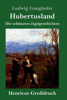 Hubertusland (Großdruck): Die schönsten Jagdges... [German] 3847825127 Book Cover