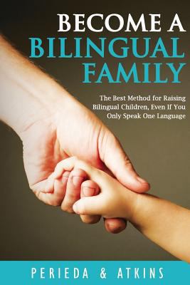 Become a Bilingual Family: The Best Method for ... 0692753796 Book Cover