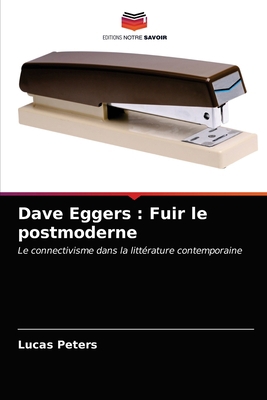 Dave Eggers: Fuir le postmoderne [French] 6203380423 Book Cover