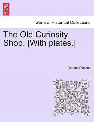 The Old Curiosity Shop. [With Plates.] 1241228027 Book Cover