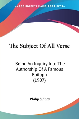 The Subject Of All Verse: Being An Inquiry Into... 1120932114 Book Cover