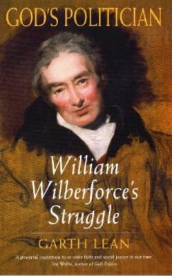God's Politician: William Wilberforce's Struggle 0232526907 Book Cover