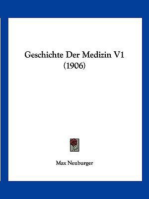 Geschichte Der Medizin V1 (1906) [German] 1161181709 Book Cover