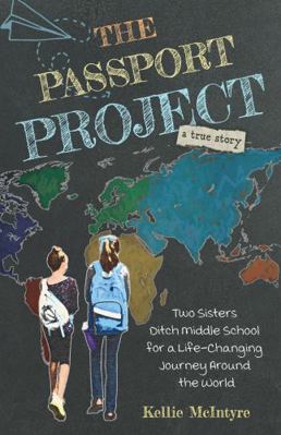 Paperback Passport Project : Two Sisters Ditch Middle School for a Life-Changing Journey Around the World Book