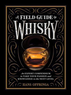 A Field Guide to Whisky: An Expert Compendium t... 1579657516 Book Cover