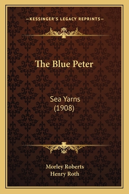 The Blue Peter: Sea Yarns (1908) 1165784661 Book Cover