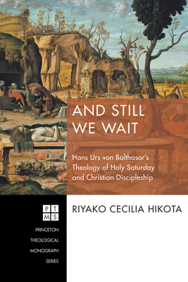 And Still We Wait: Hans Urs Von Balthasar's The... 1532605617 Book Cover
