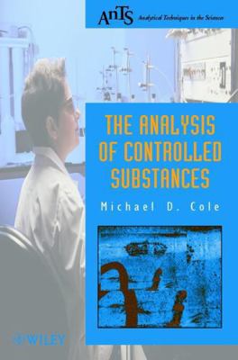 The Analysis of Controlled Substances 0471492531 Book Cover