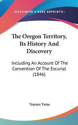 The Oregon Territory, Its History And Discovery... 1104690896 Book Cover