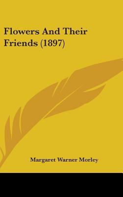 Flowers And Their Friends (1897) 1436608317 Book Cover