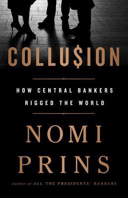 Collusion: How Central Bankers Rigged the World 1568585632 Book Cover